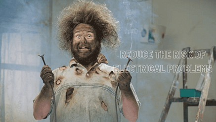 113 Ways to Reduce the Risk of Electrical Problems in Your Home or Business 1 Reduce the Risk of Electrical Problem